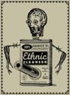 "A Piece of Our Mind" exhibit - poster: Ethnic Cleanser